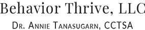 Dr. Annie Tanasugarn, CCTSA, Behavior Thrive, LLC